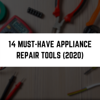 14 Must-Have Appliance Repair Tools (2020)